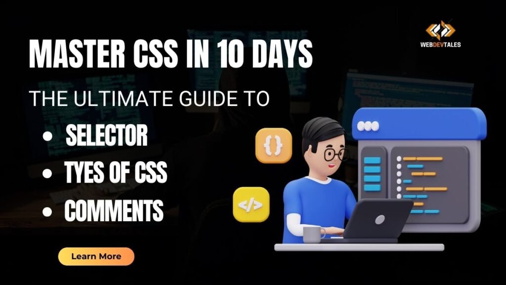 Master CSS in 10 Days: The Ultimate Guide to Selectors, Types of CSS, and Comments