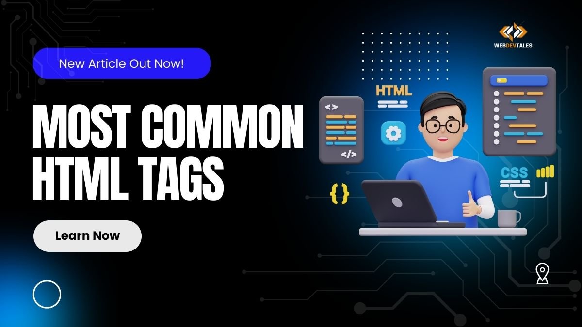 Read more about the article Most Common HTML Tags: 24 Dynamic Tags for Impactful Design